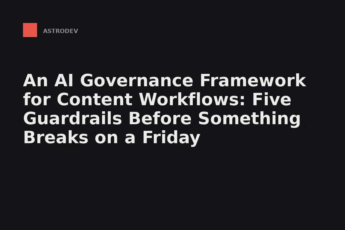 Five guardrails standing between an AI content agent and the published site.